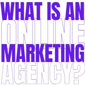 what-is-an-online-marketing-agenc